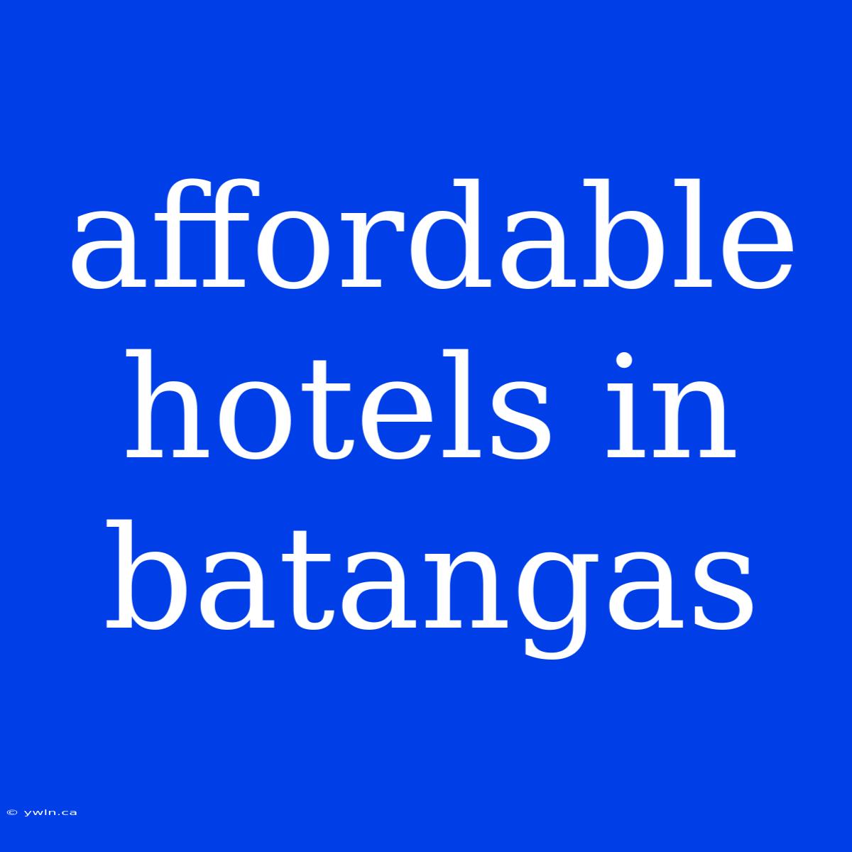 Affordable Hotels In Batangas