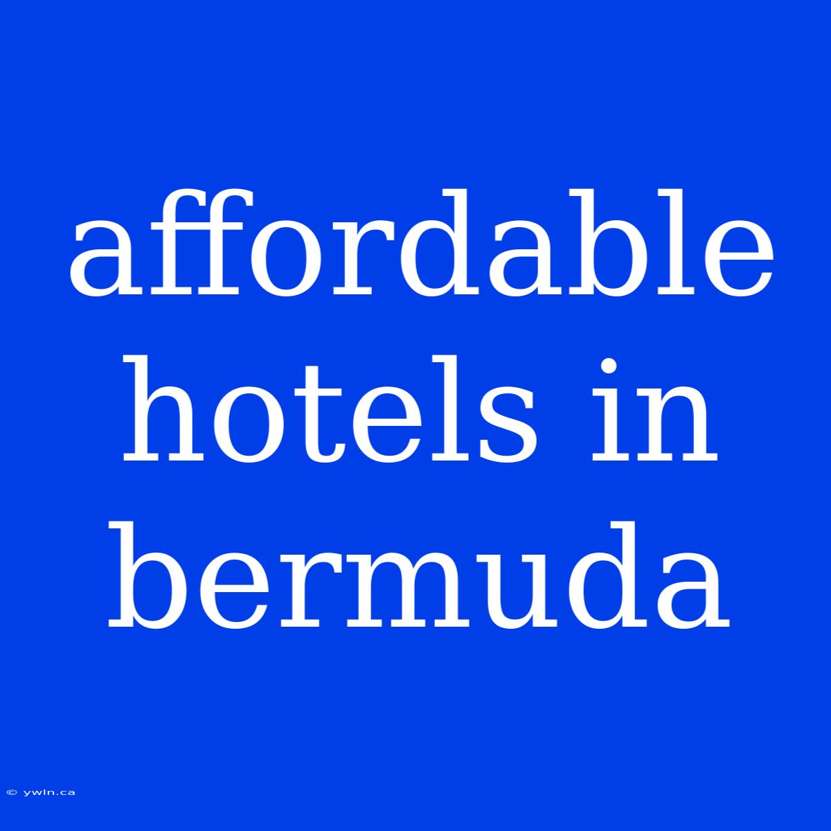 Affordable Hotels In Bermuda