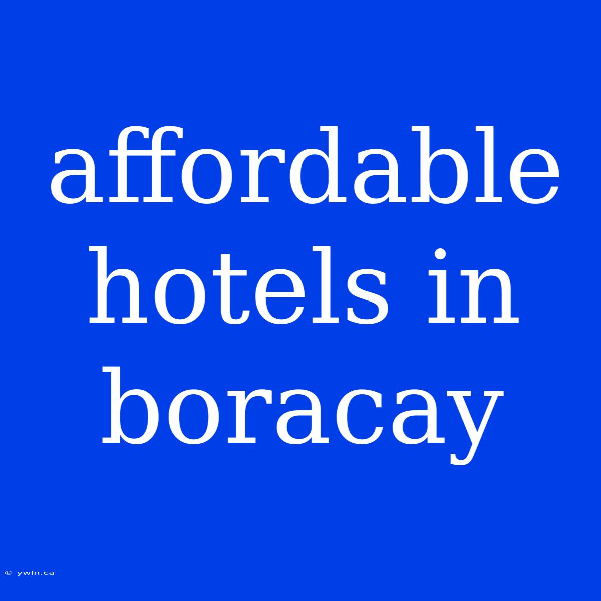 Affordable Hotels In Boracay