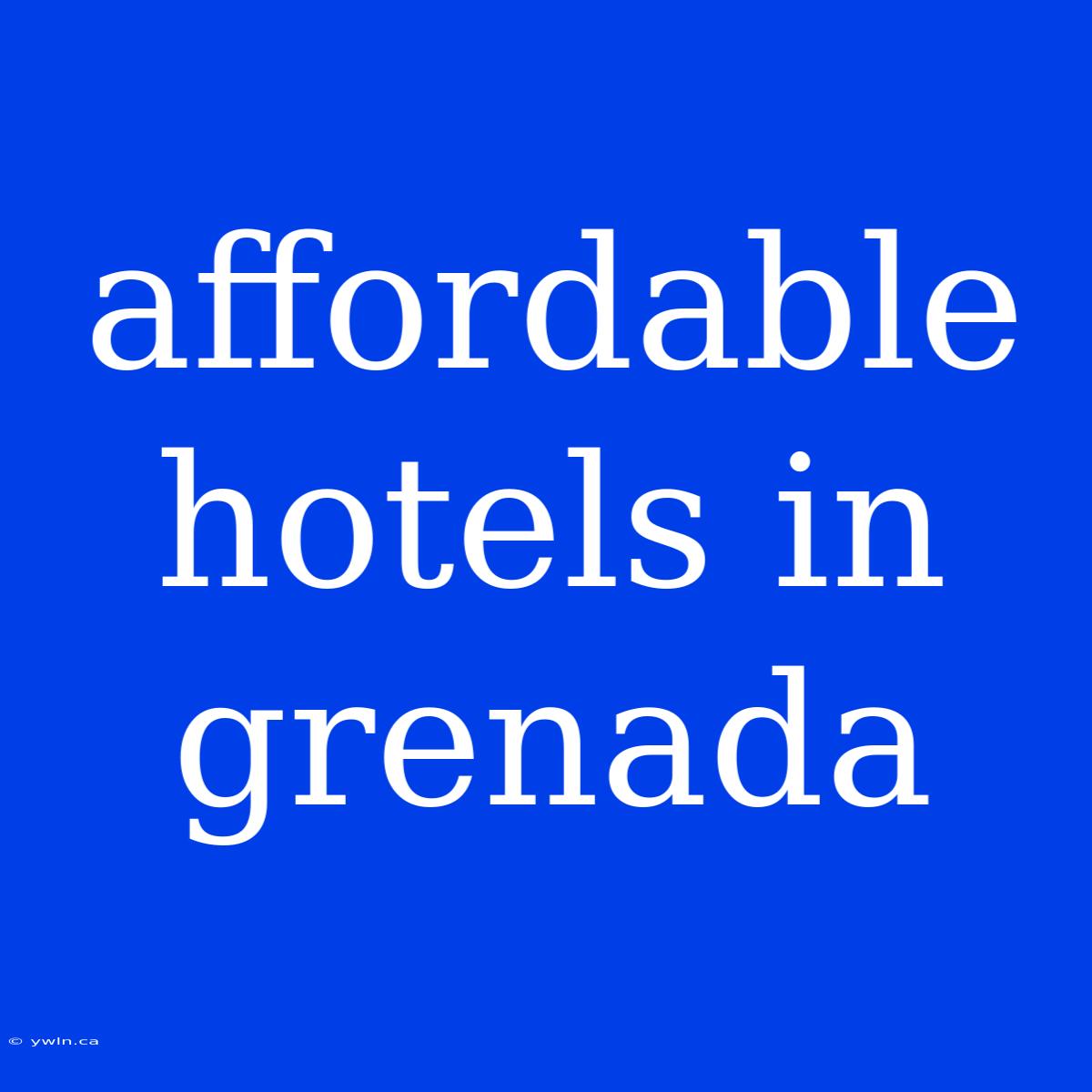 Affordable Hotels In Grenada