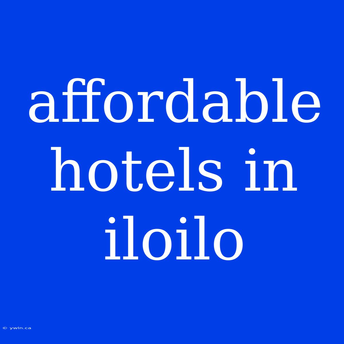 Affordable Hotels In Iloilo