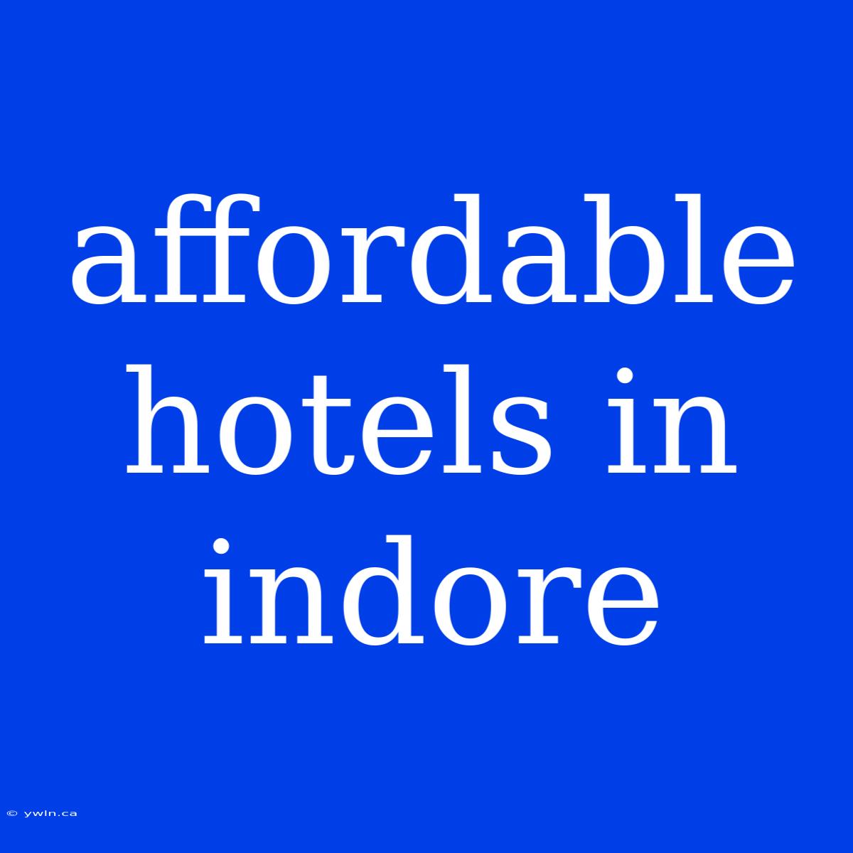 Affordable Hotels In Indore