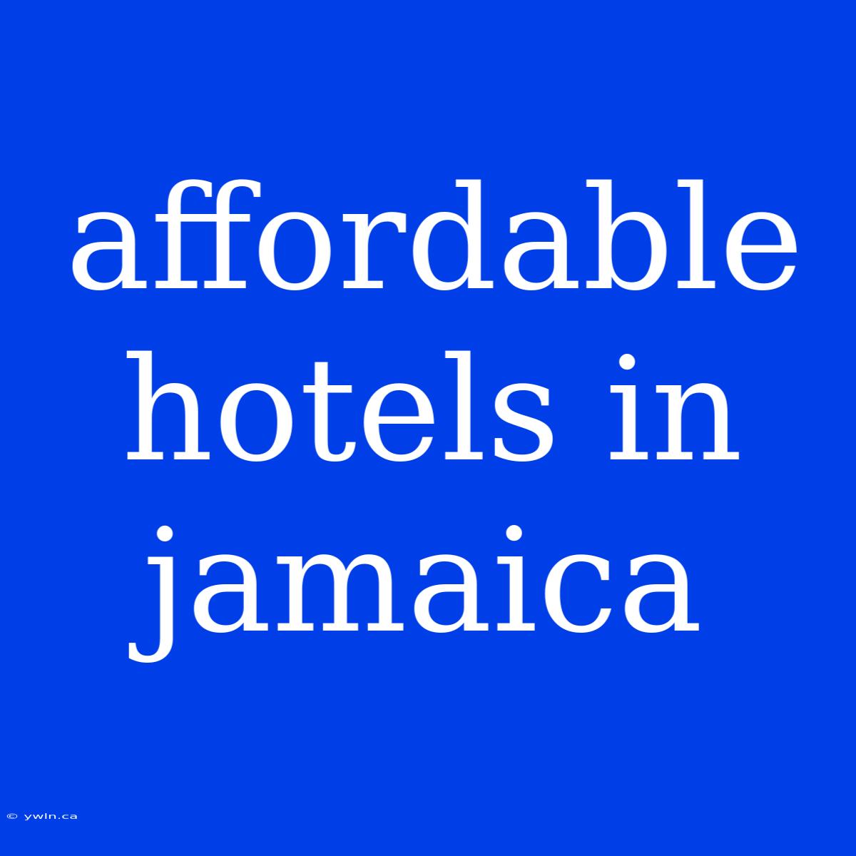 Affordable Hotels In Jamaica