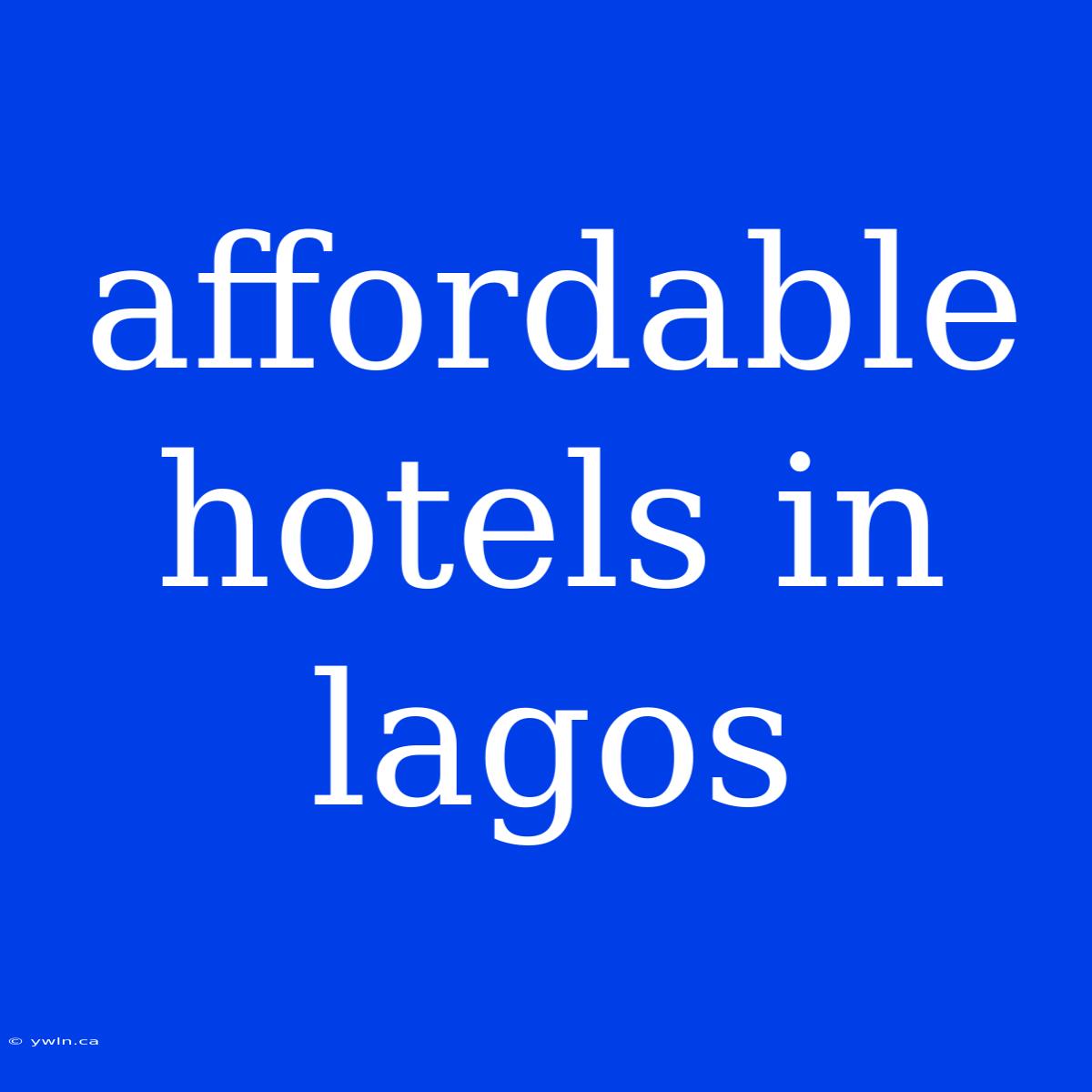 Affordable Hotels In Lagos