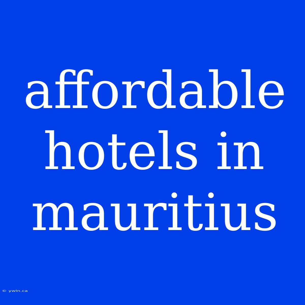 Affordable Hotels In Mauritius