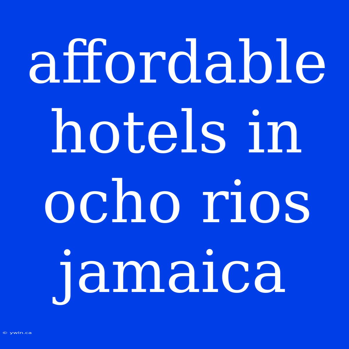 Affordable Hotels In Ocho Rios Jamaica