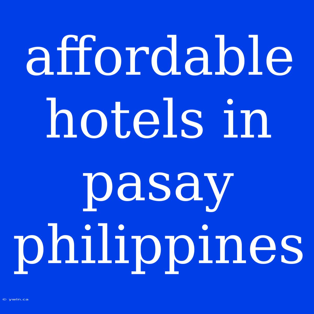 Affordable Hotels In Pasay Philippines