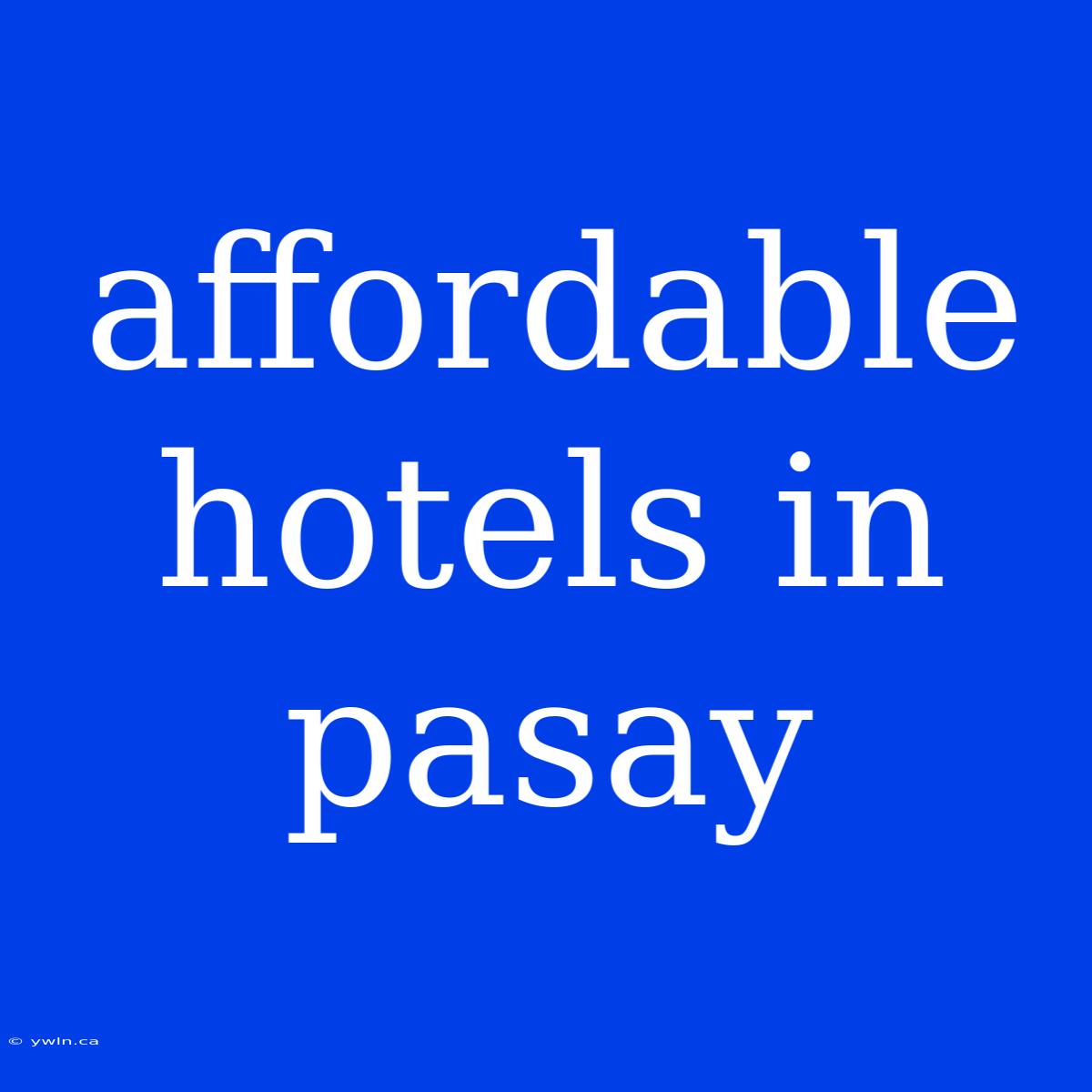 Affordable Hotels In Pasay