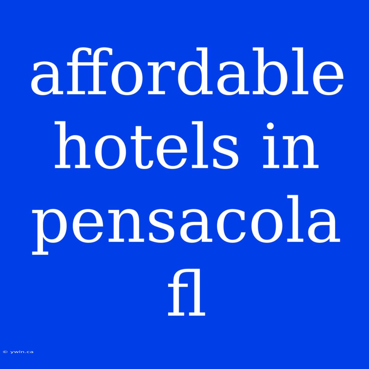 Affordable Hotels In Pensacola Fl