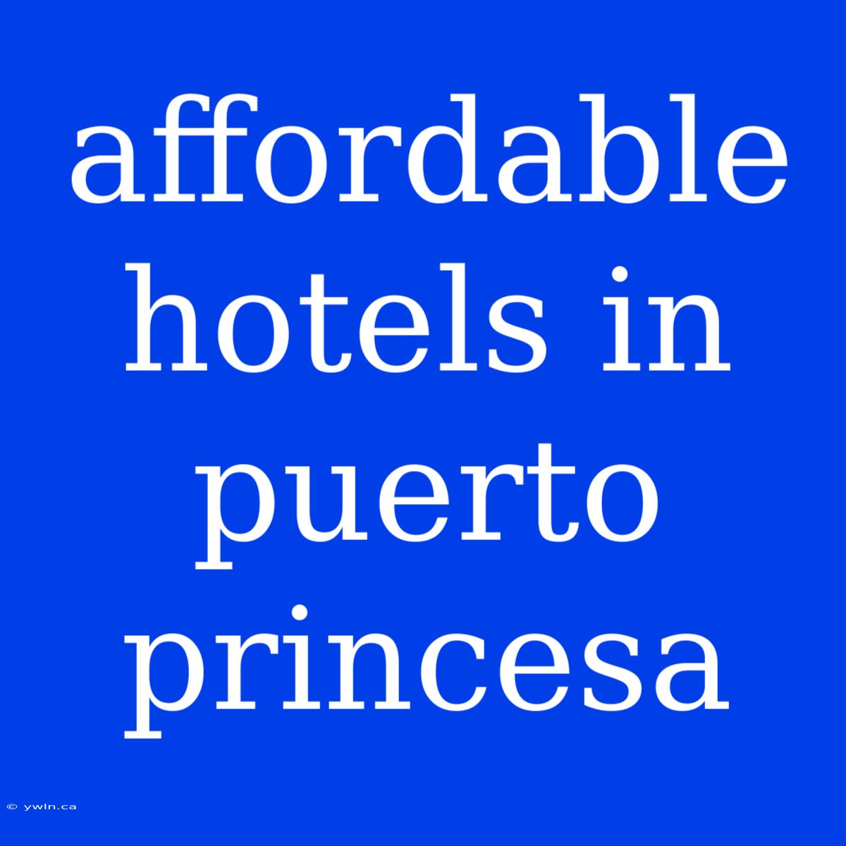 Affordable Hotels In Puerto Princesa