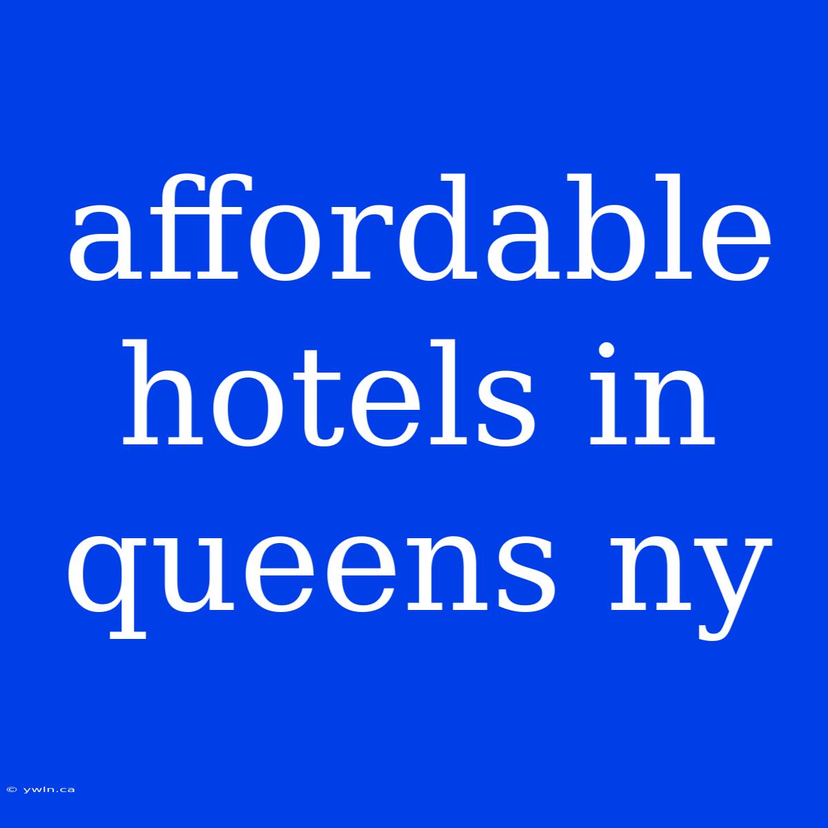 Affordable Hotels In Queens Ny