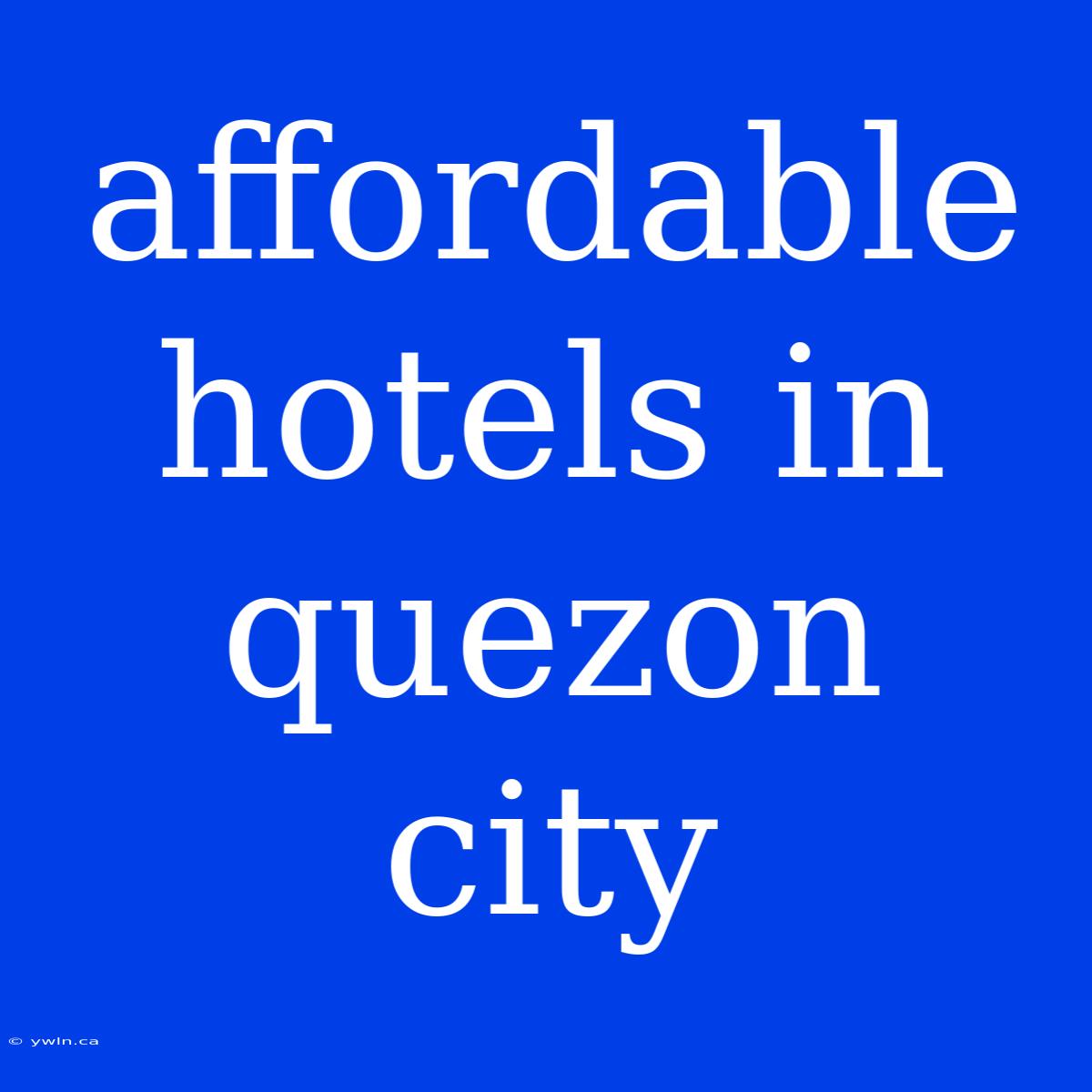 Affordable Hotels In Quezon City