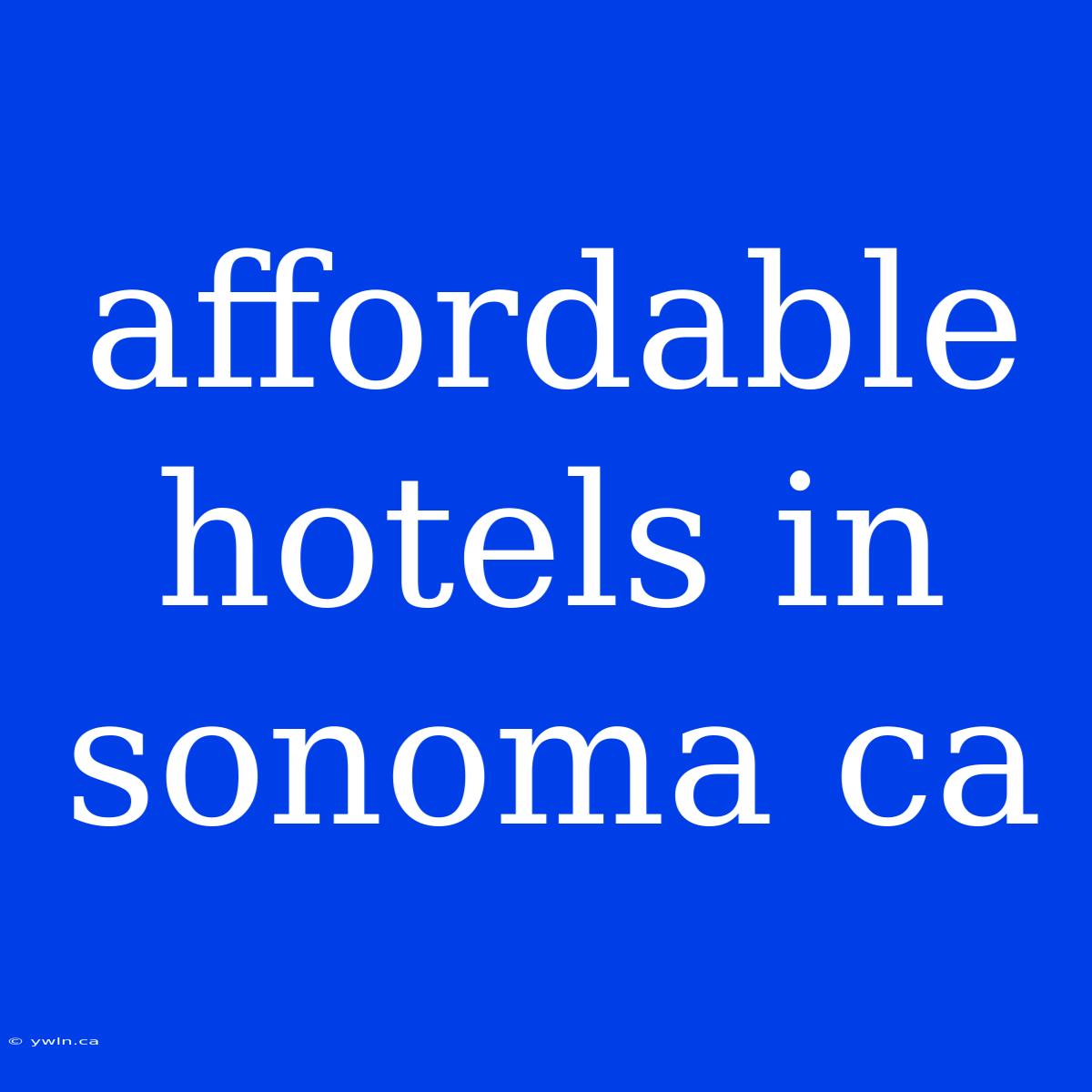 Affordable Hotels In Sonoma Ca