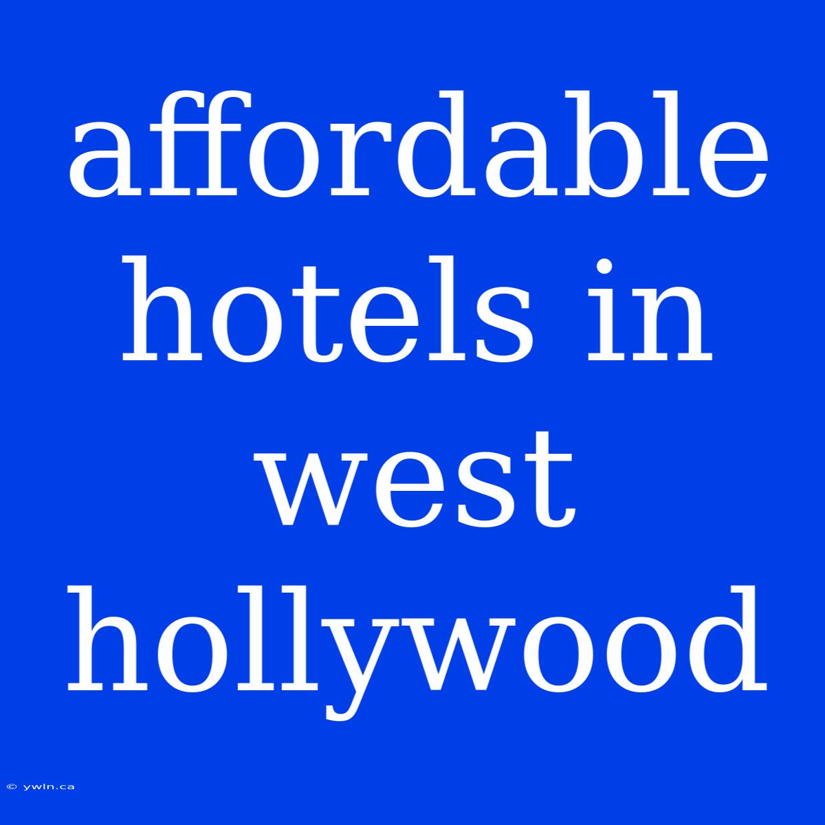 Affordable Hotels In West Hollywood