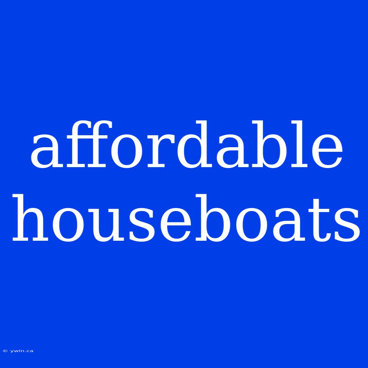 Affordable Houseboats