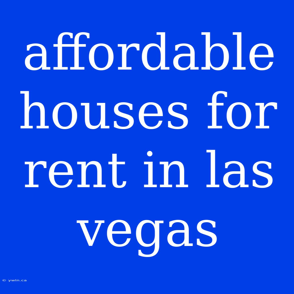 Affordable Houses For Rent In Las Vegas