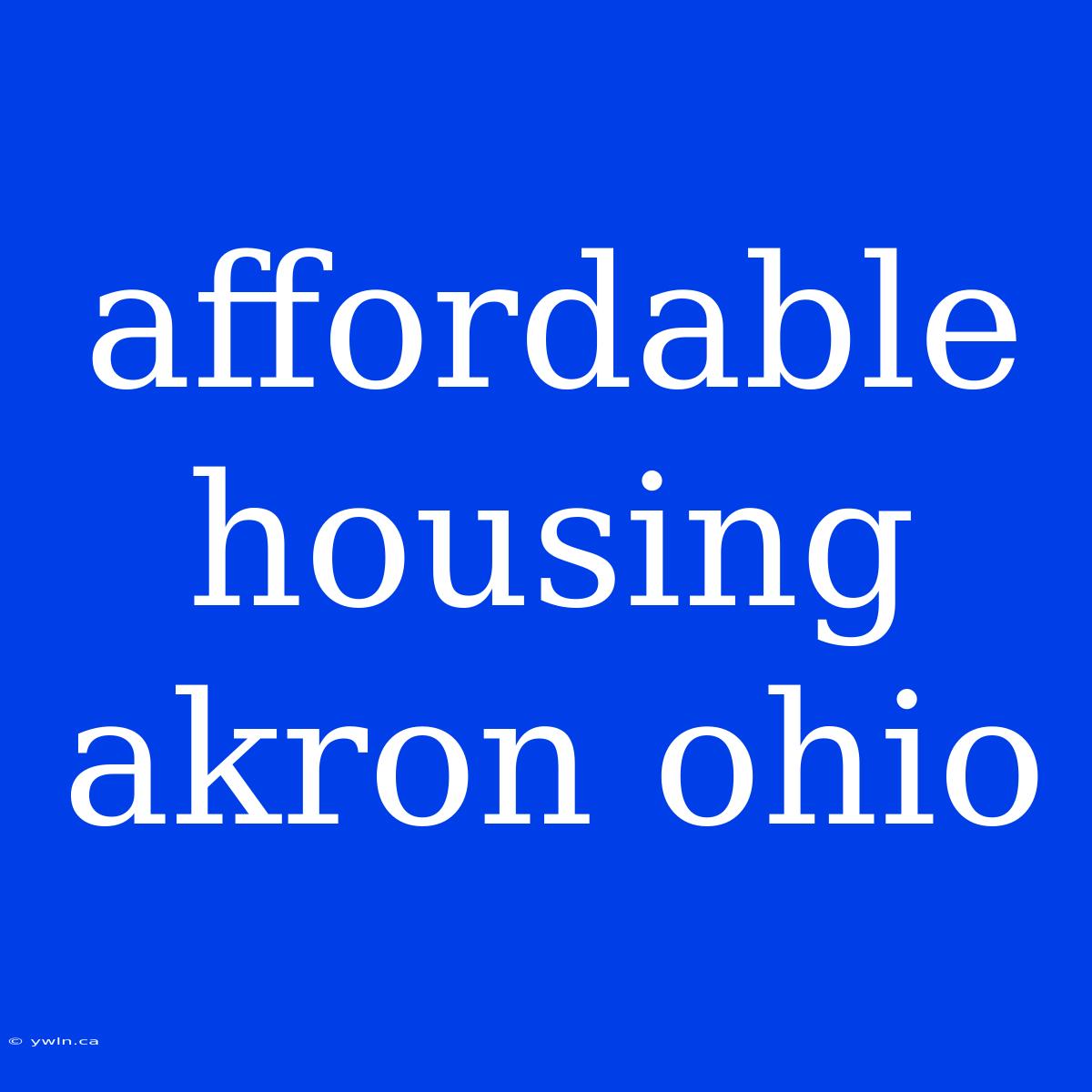 Affordable Housing Akron Ohio