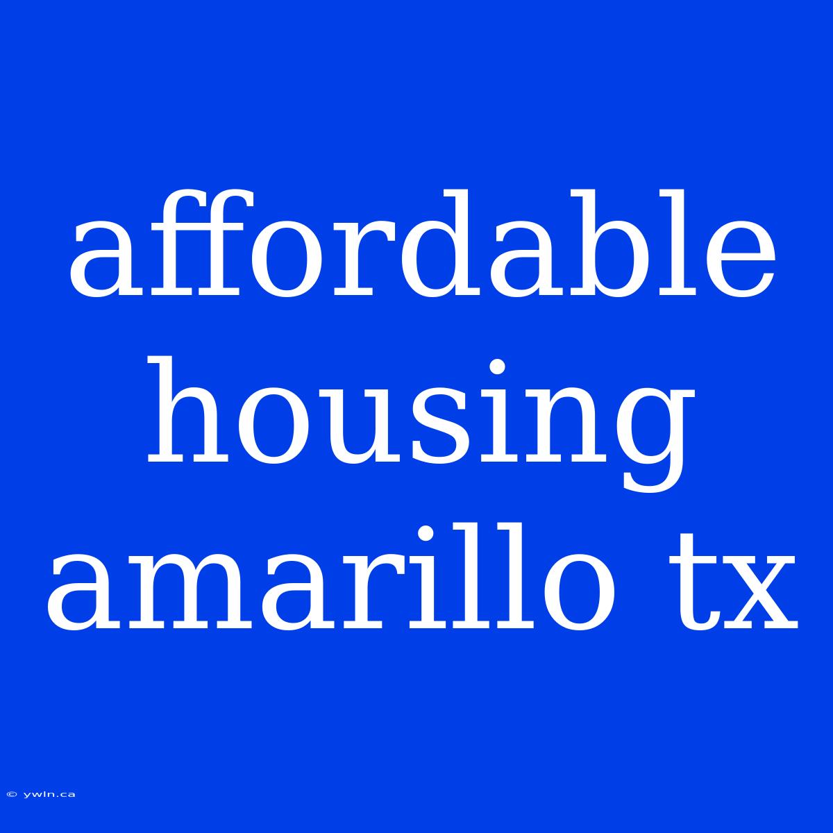 Affordable Housing Amarillo Tx