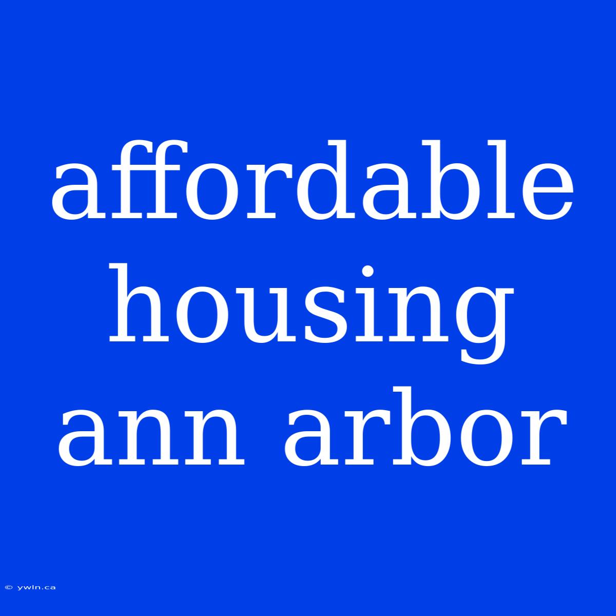 Affordable Housing Ann Arbor