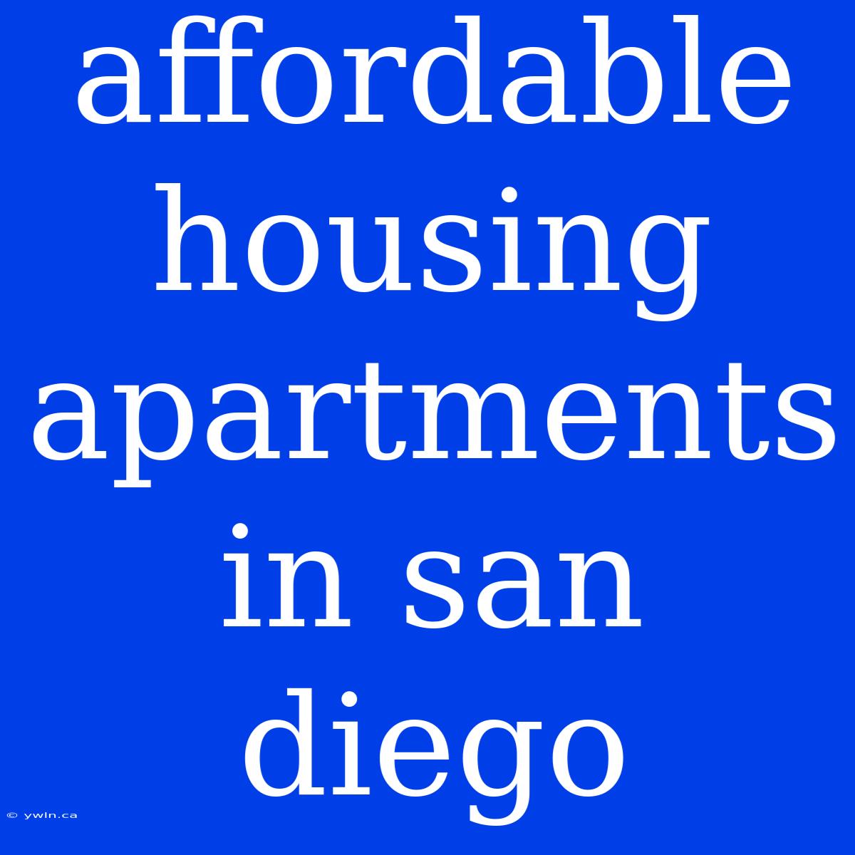 Affordable Housing Apartments In San Diego