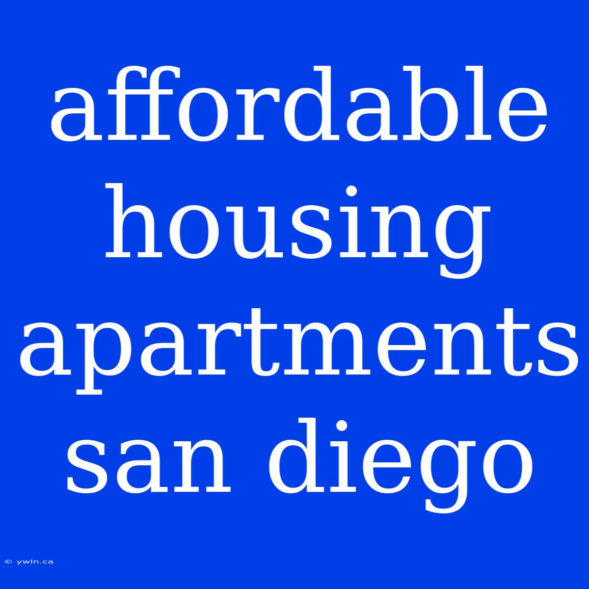 Affordable Housing Apartments San Diego