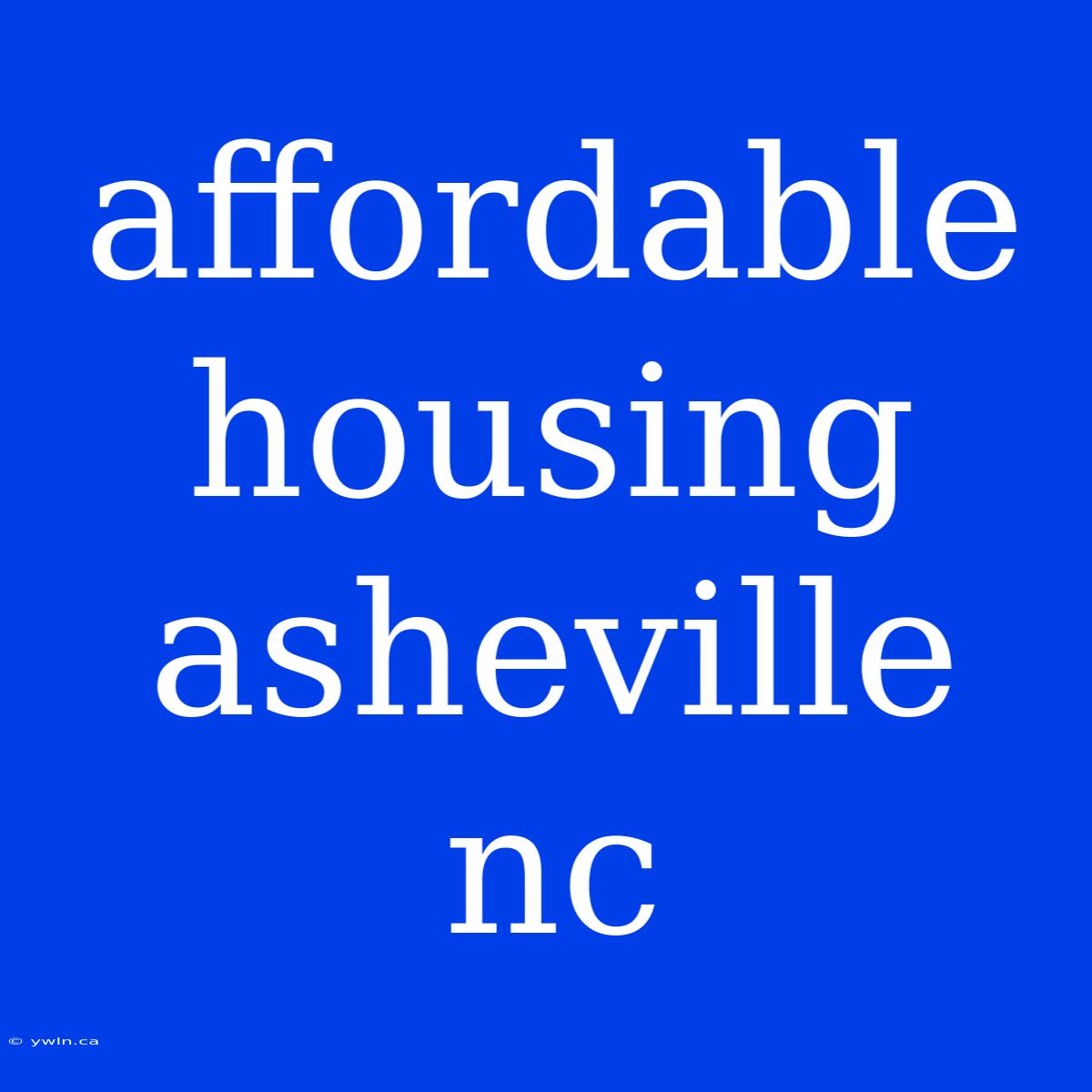 Affordable Housing Asheville Nc