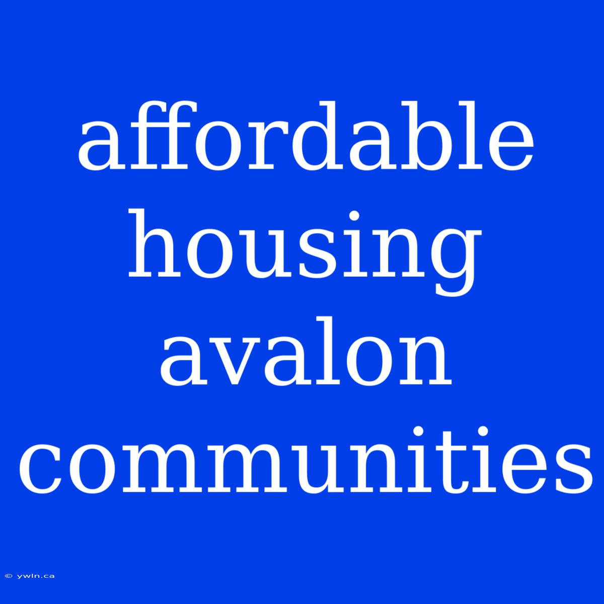 Affordable Housing Avalon Communities