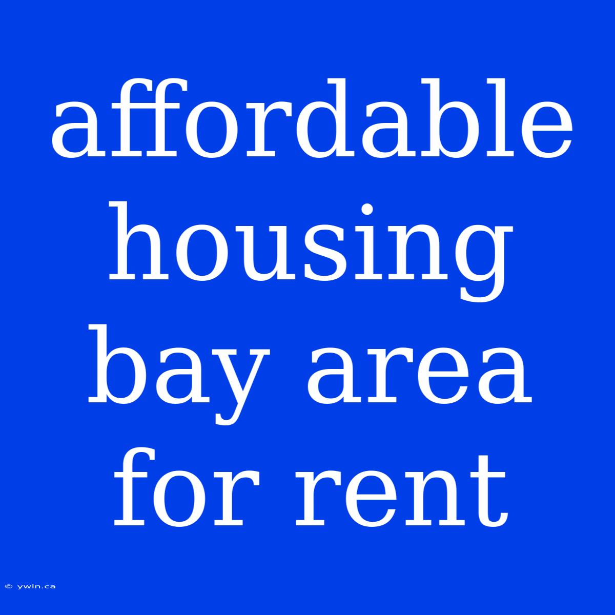 Affordable Housing Bay Area For Rent