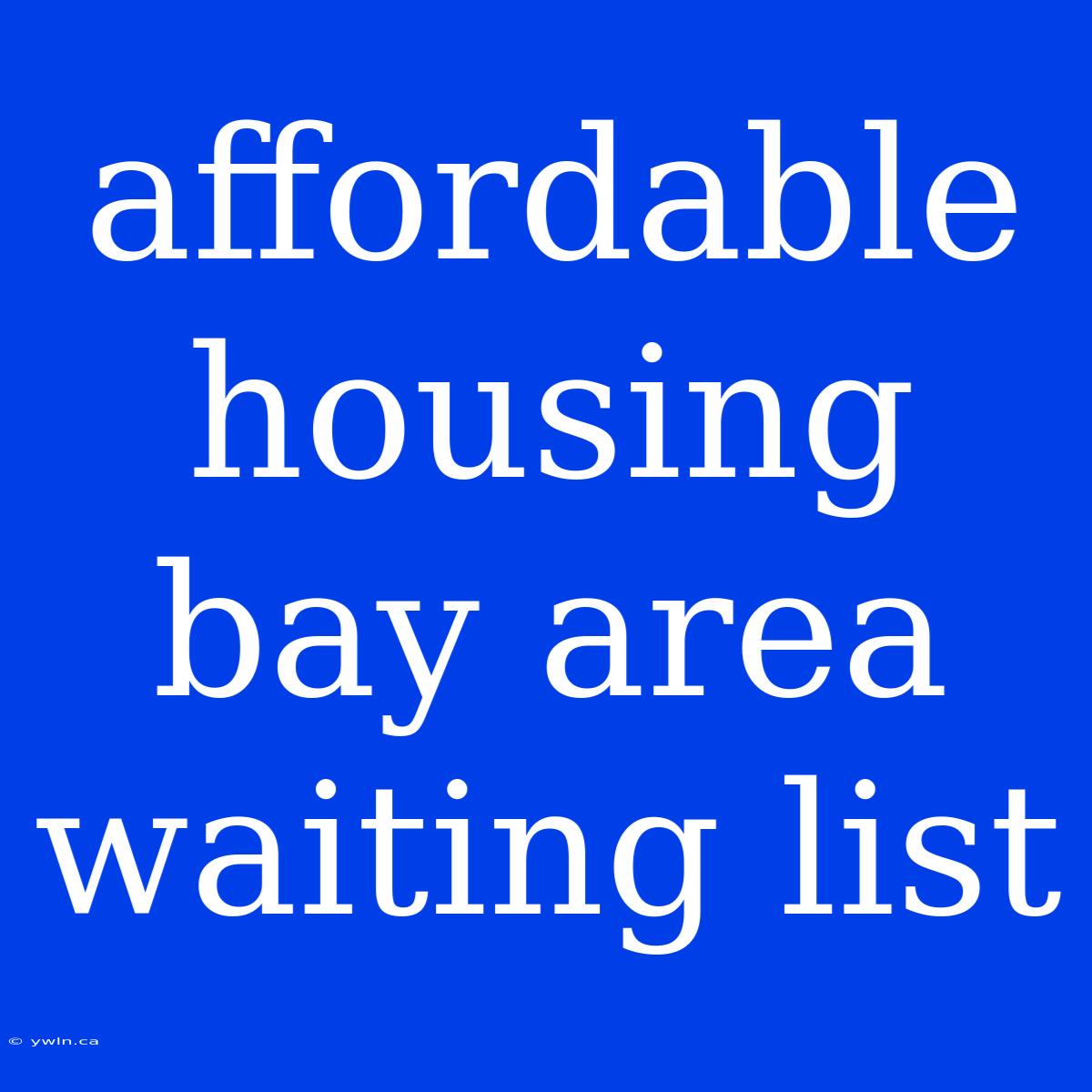 Affordable Housing Bay Area Waiting List