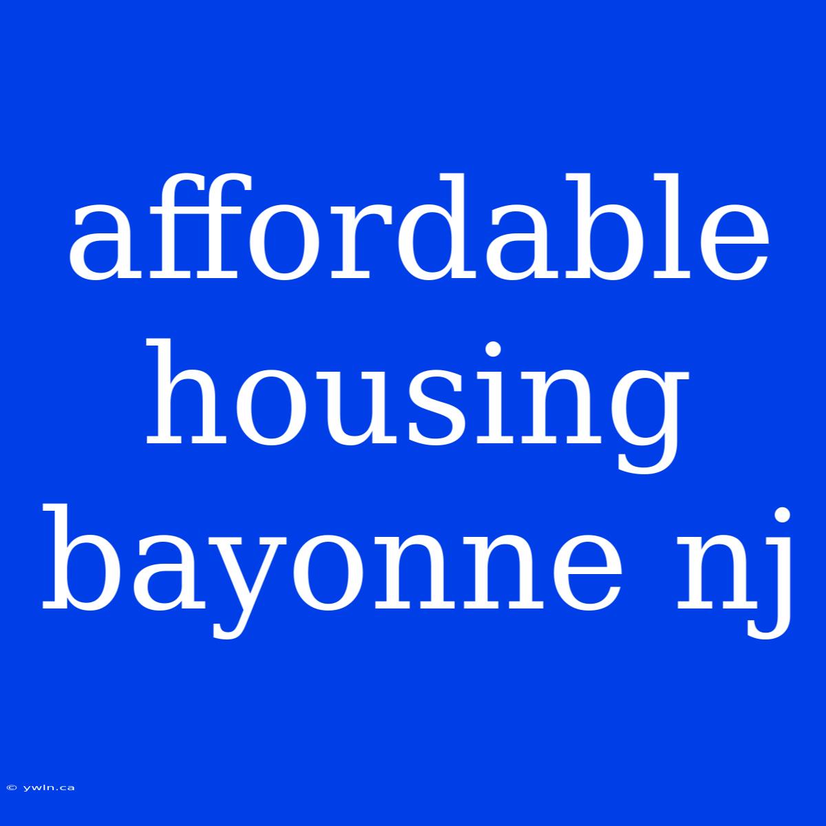 Affordable Housing Bayonne Nj