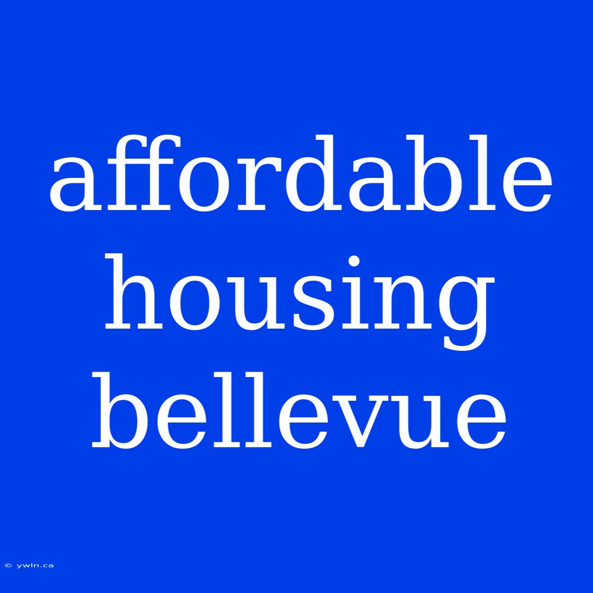 Affordable Housing Bellevue