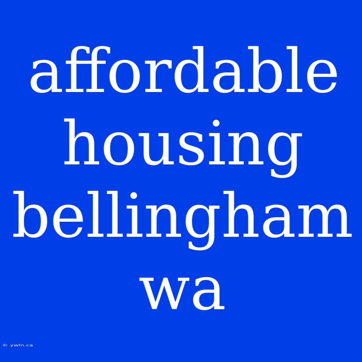 Affordable Housing Bellingham Wa