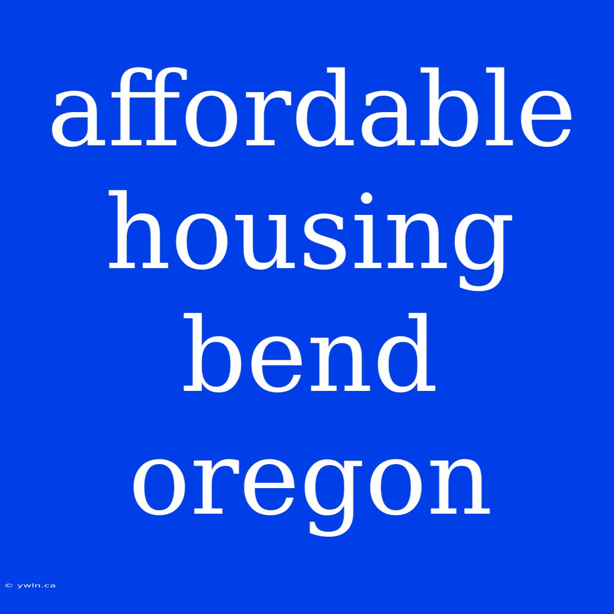 Affordable Housing Bend Oregon