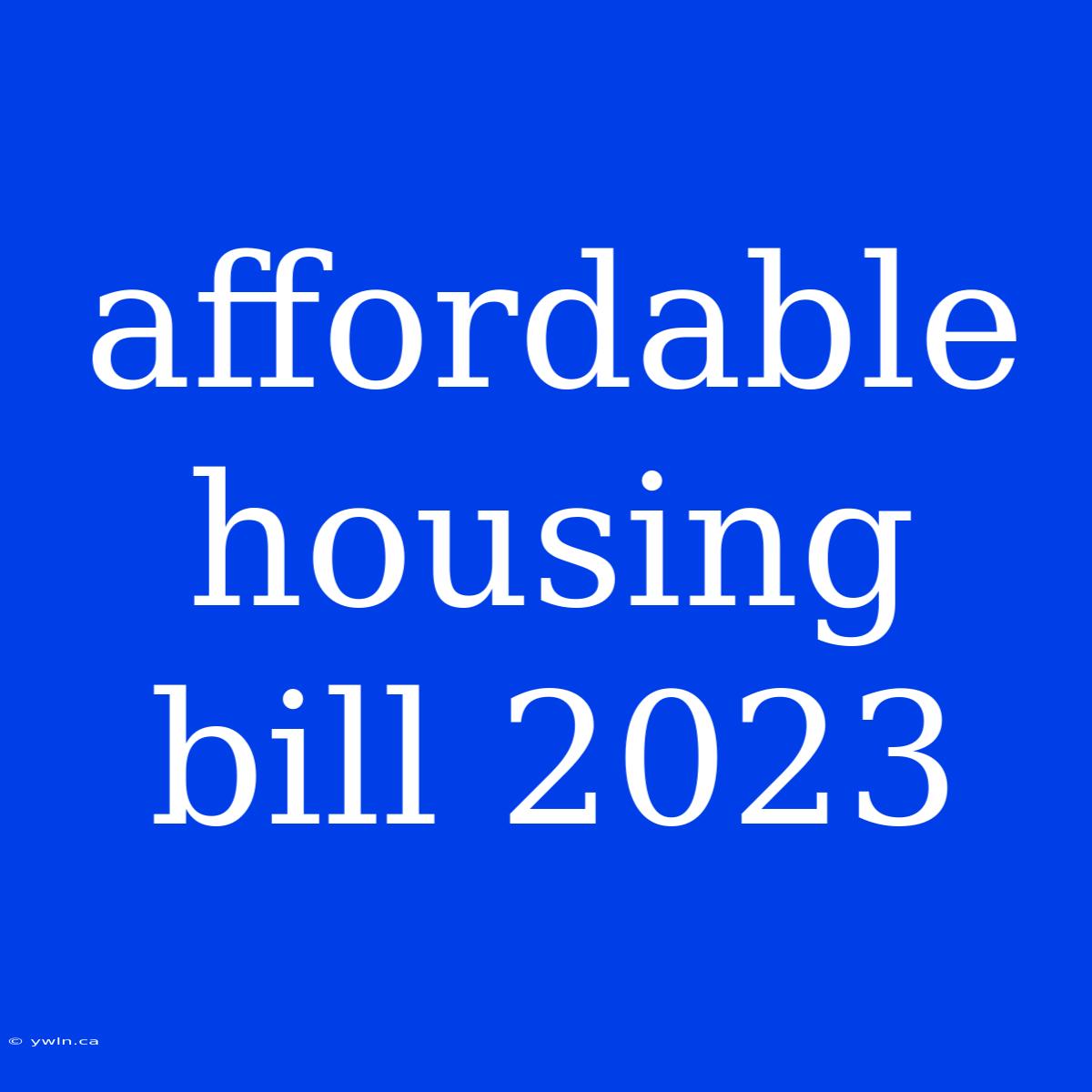 Affordable Housing Bill 2023