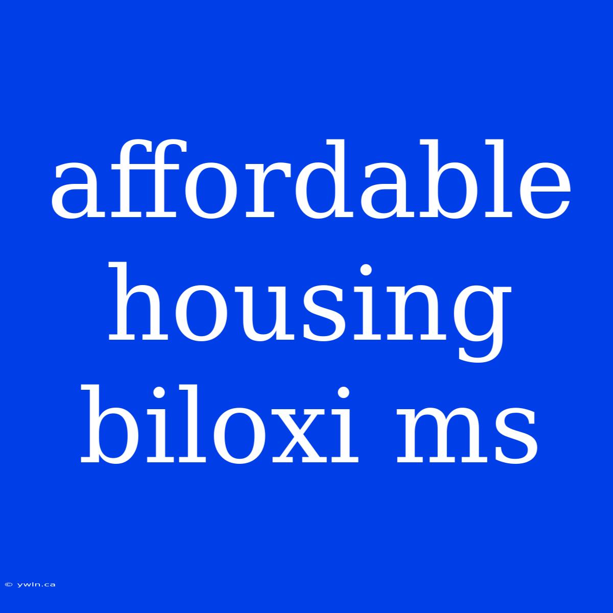 Affordable Housing Biloxi Ms