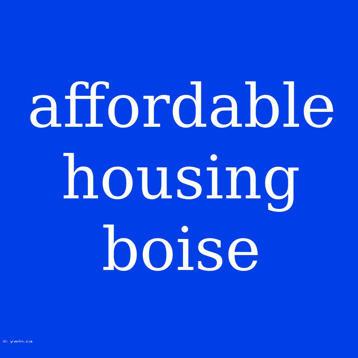 Affordable Housing Boise