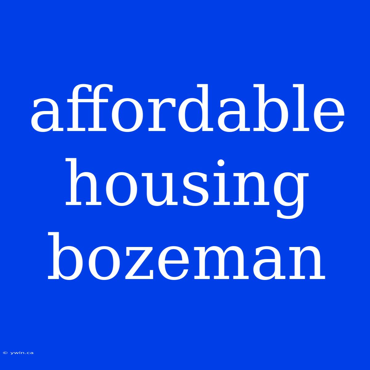 Affordable Housing Bozeman