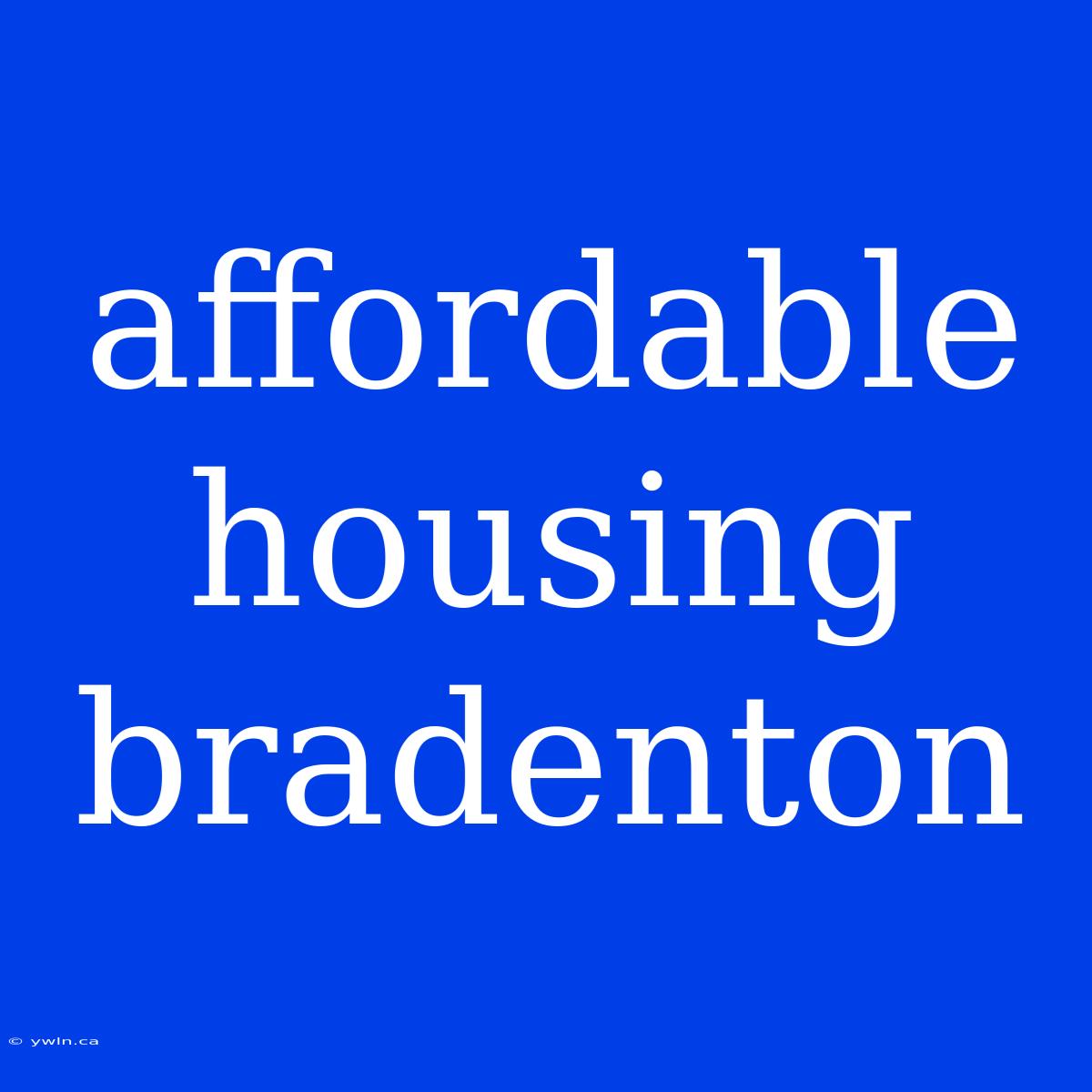 Affordable Housing Bradenton