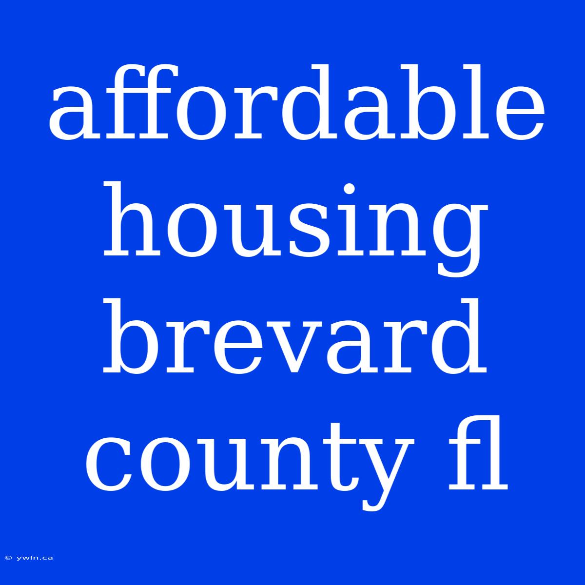 Affordable Housing Brevard County Fl