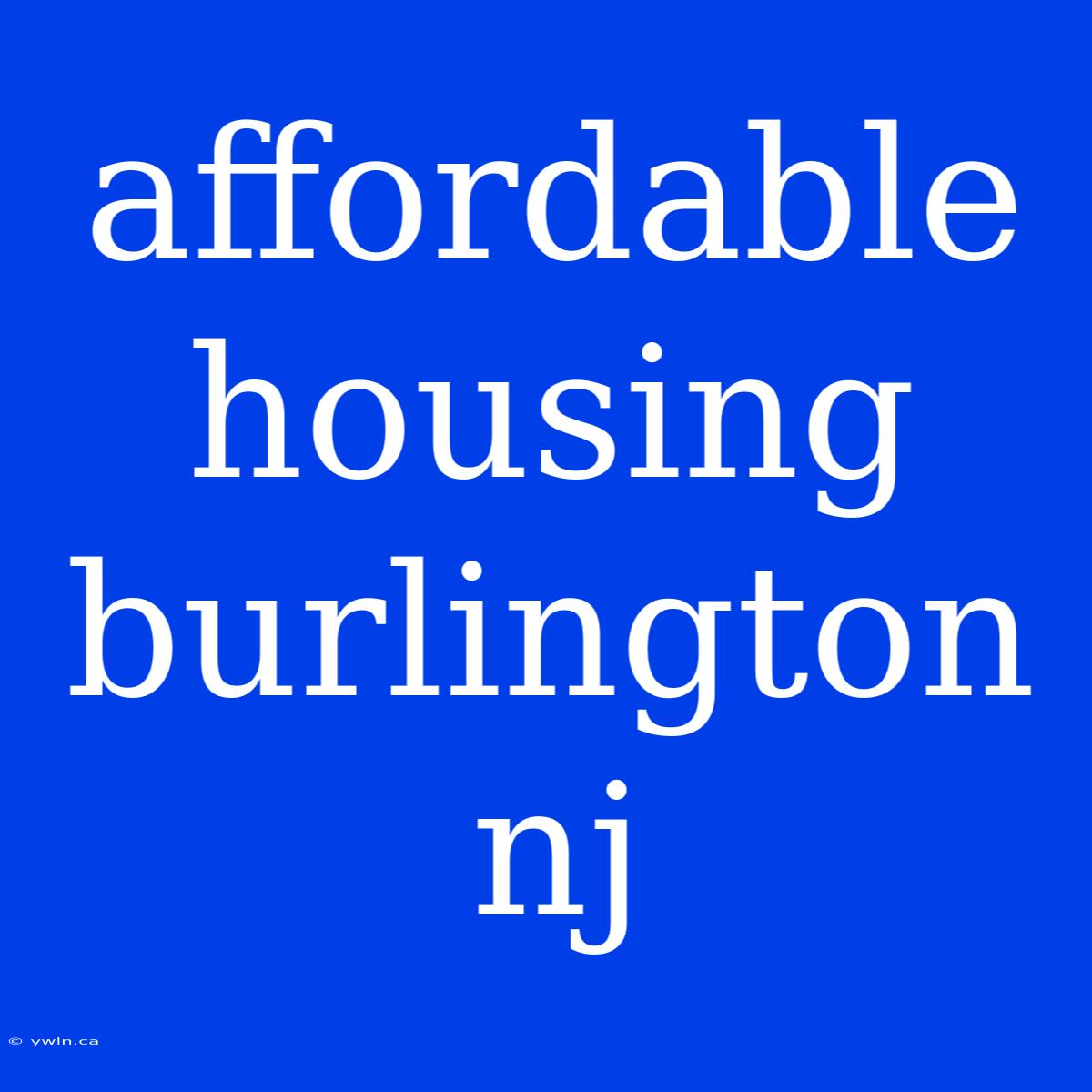 Affordable Housing Burlington Nj