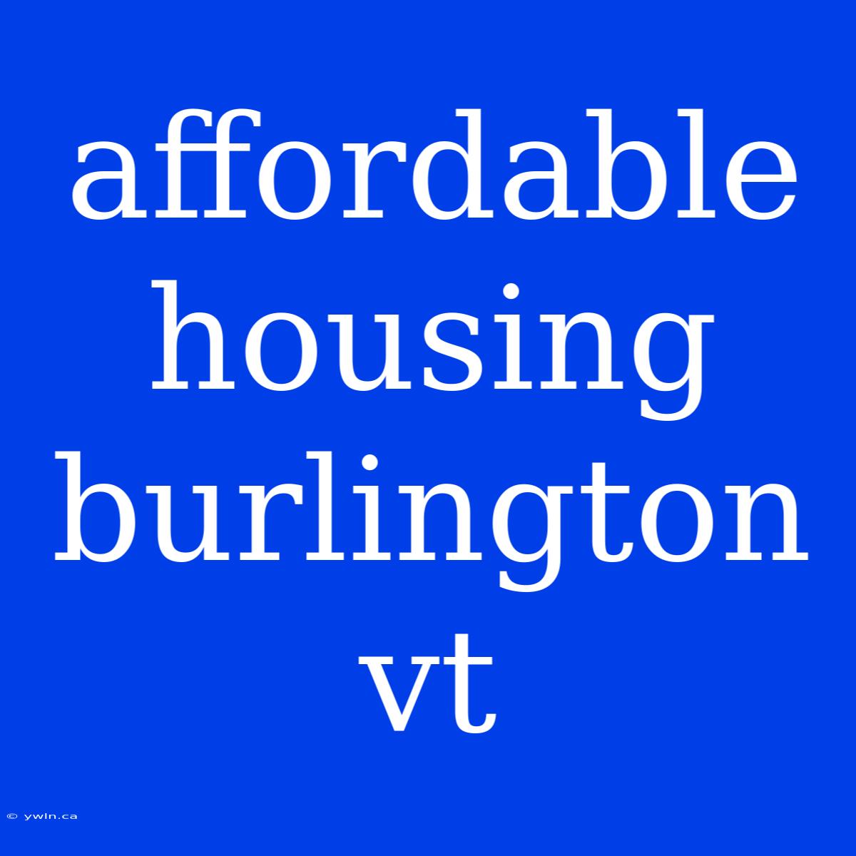 Affordable Housing Burlington Vt