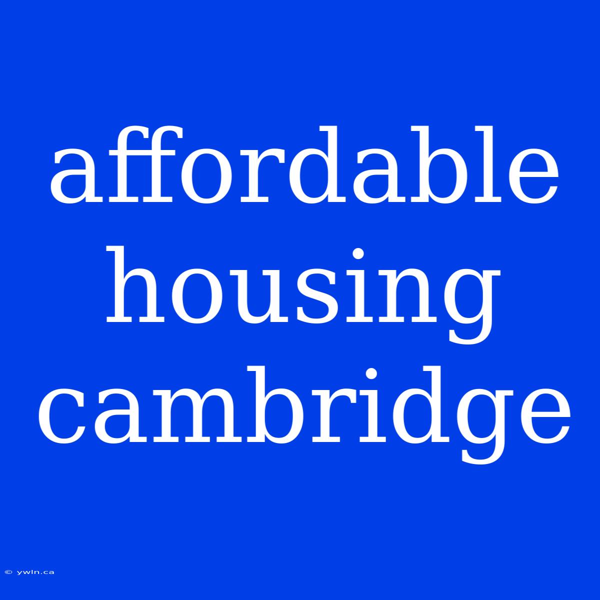 Affordable Housing Cambridge