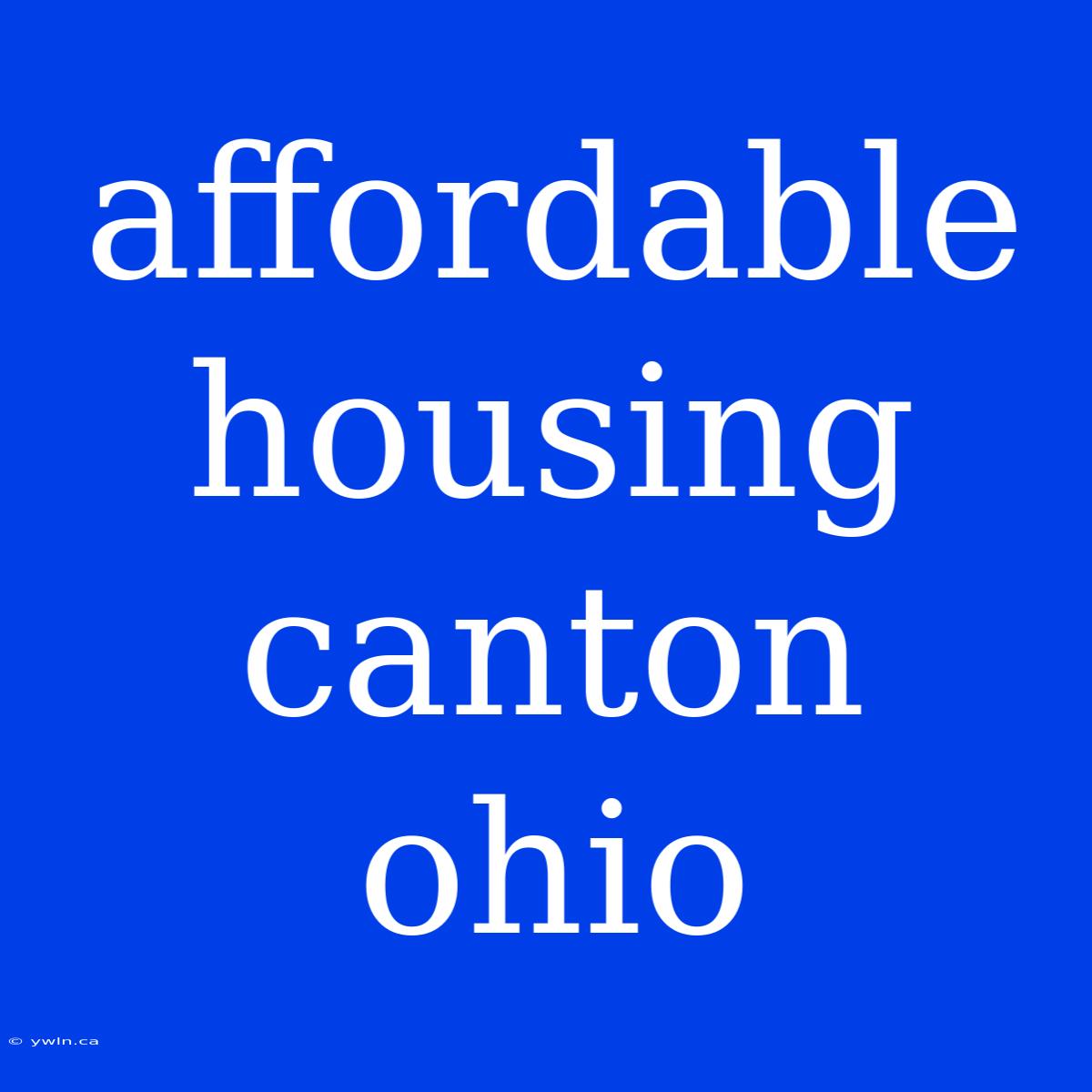 Affordable Housing Canton Ohio