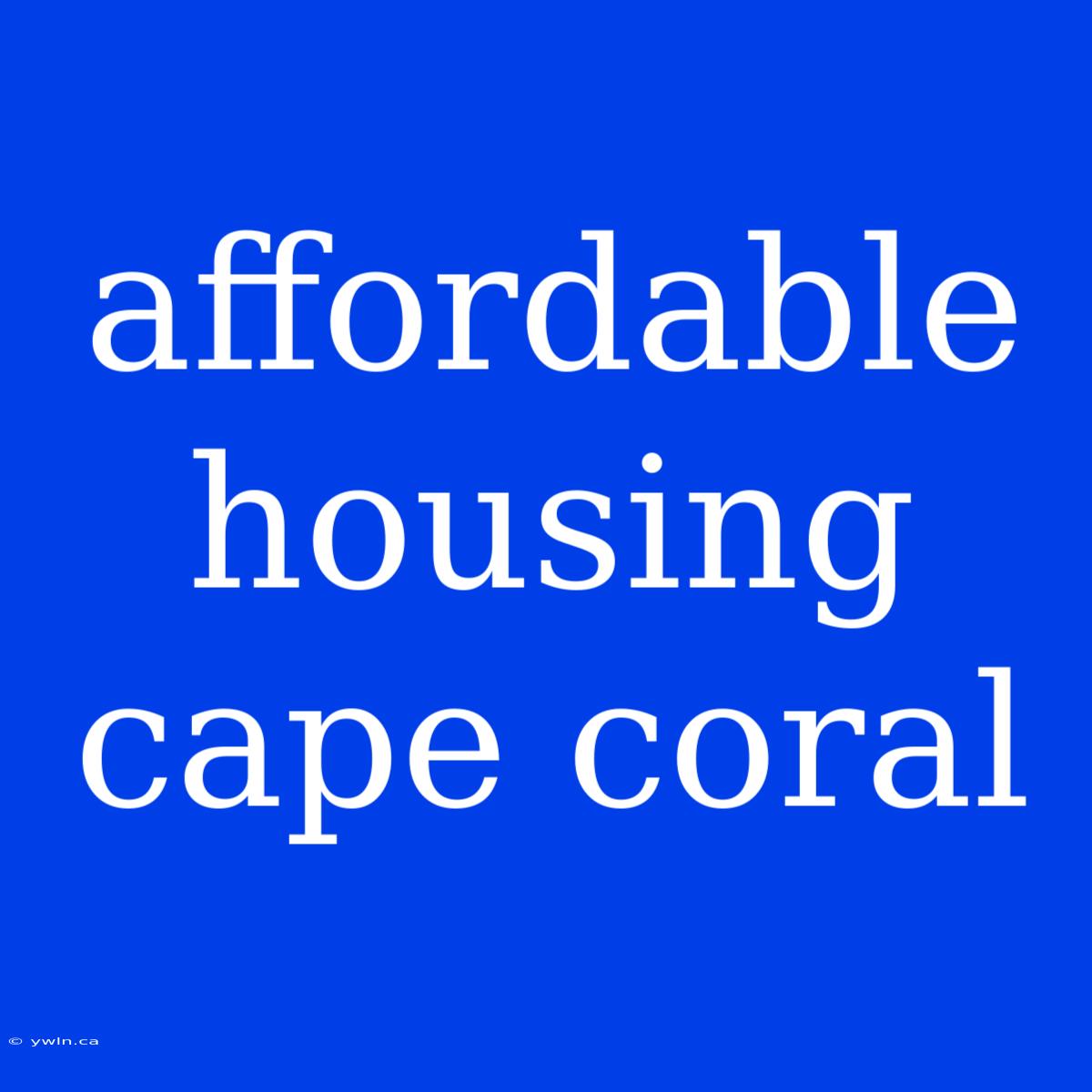 Affordable Housing Cape Coral