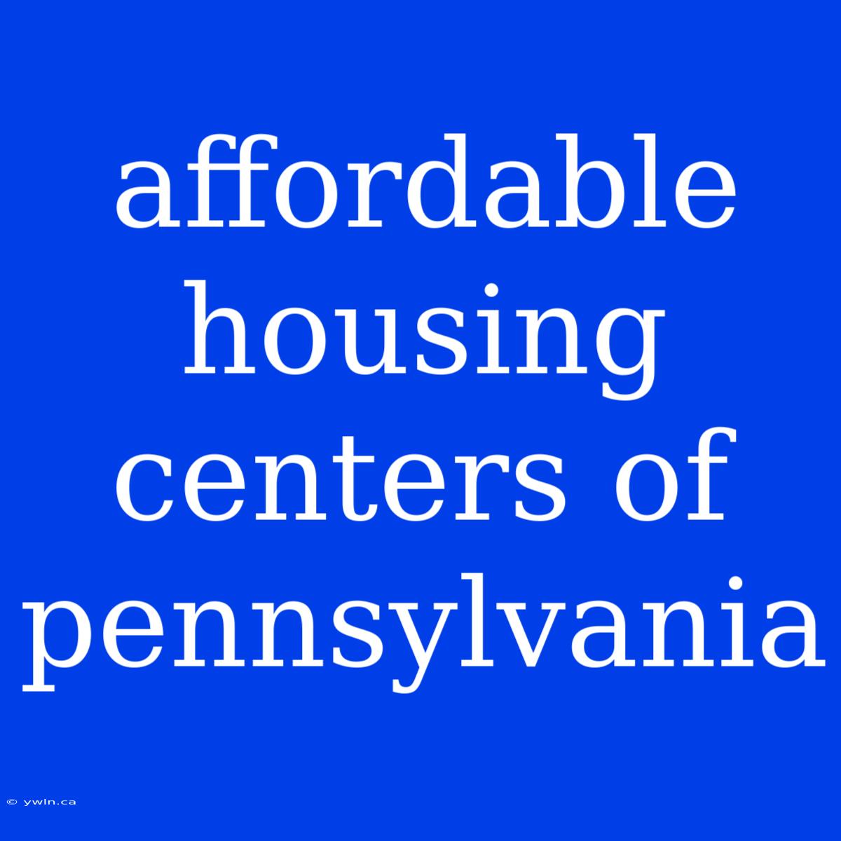 Affordable Housing Centers Of Pennsylvania