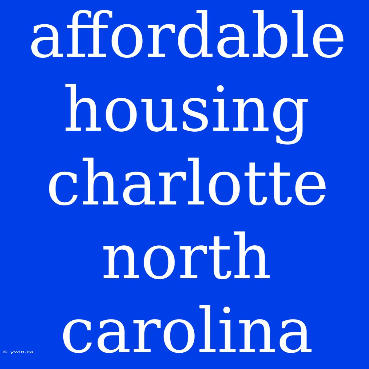 Affordable Housing Charlotte North Carolina