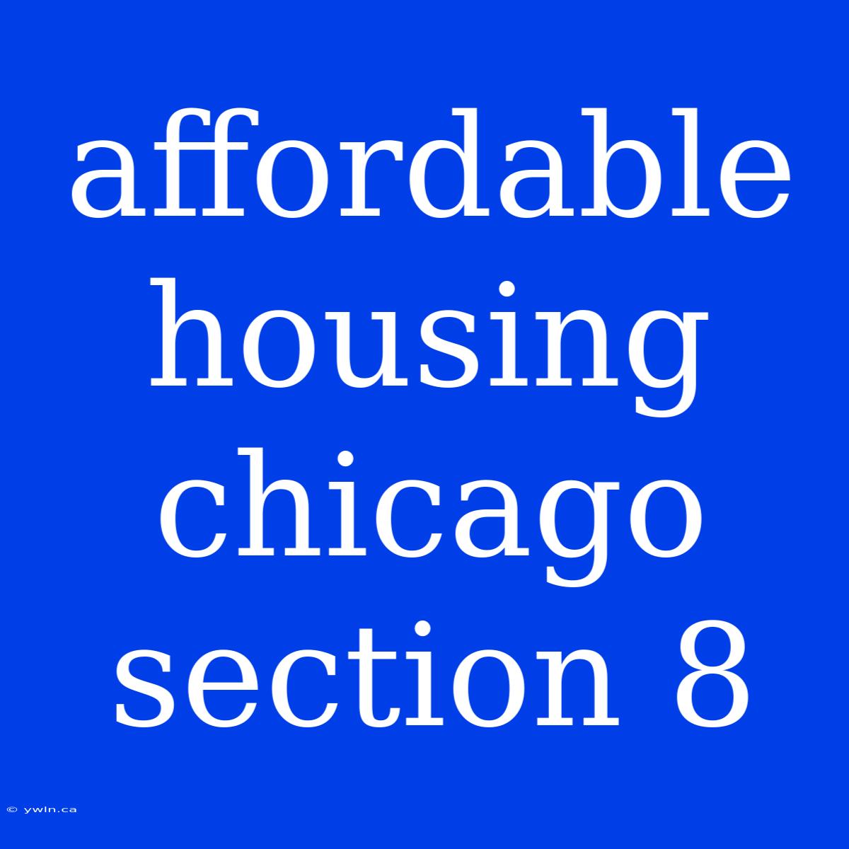 Affordable Housing Chicago Section 8