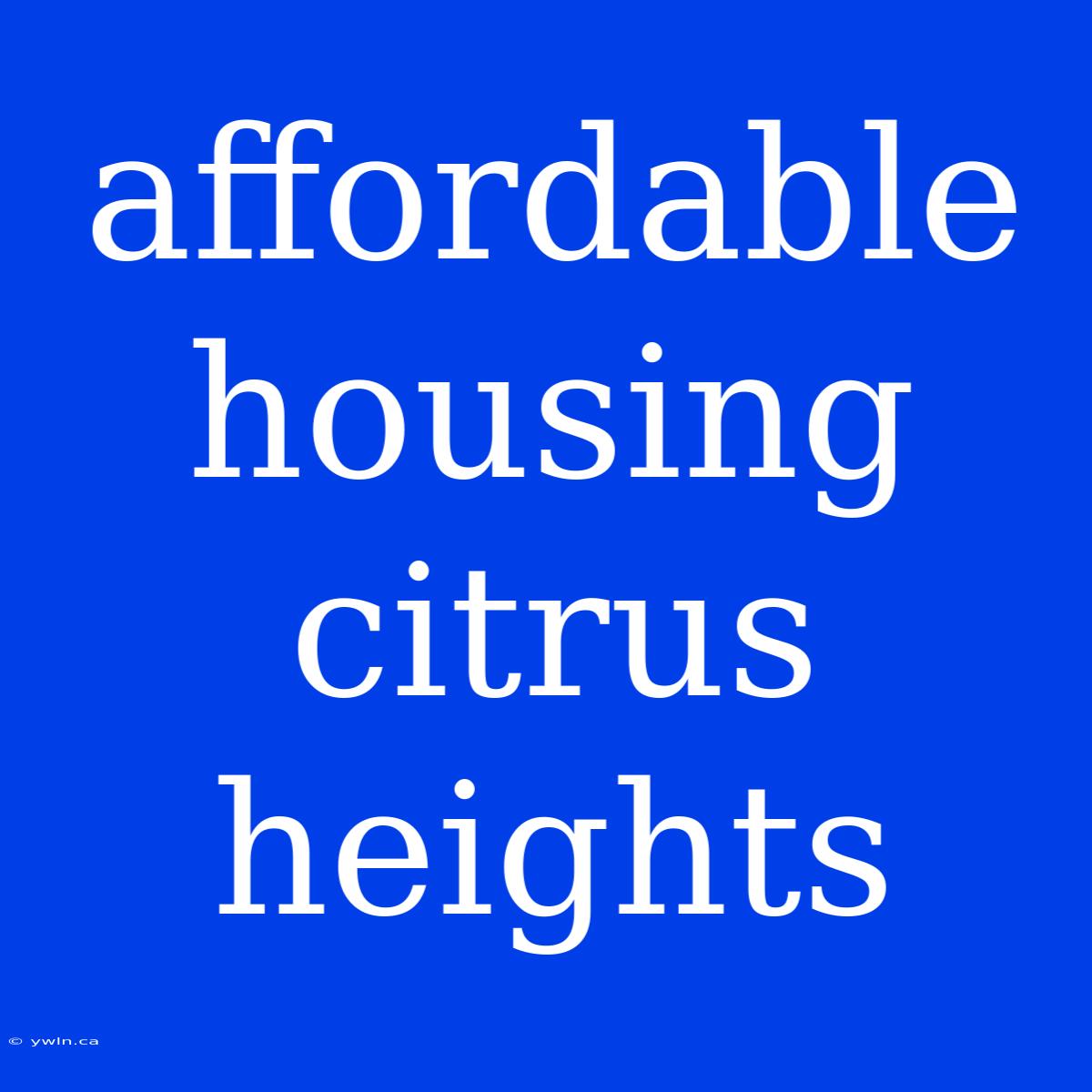 Affordable Housing Citrus Heights