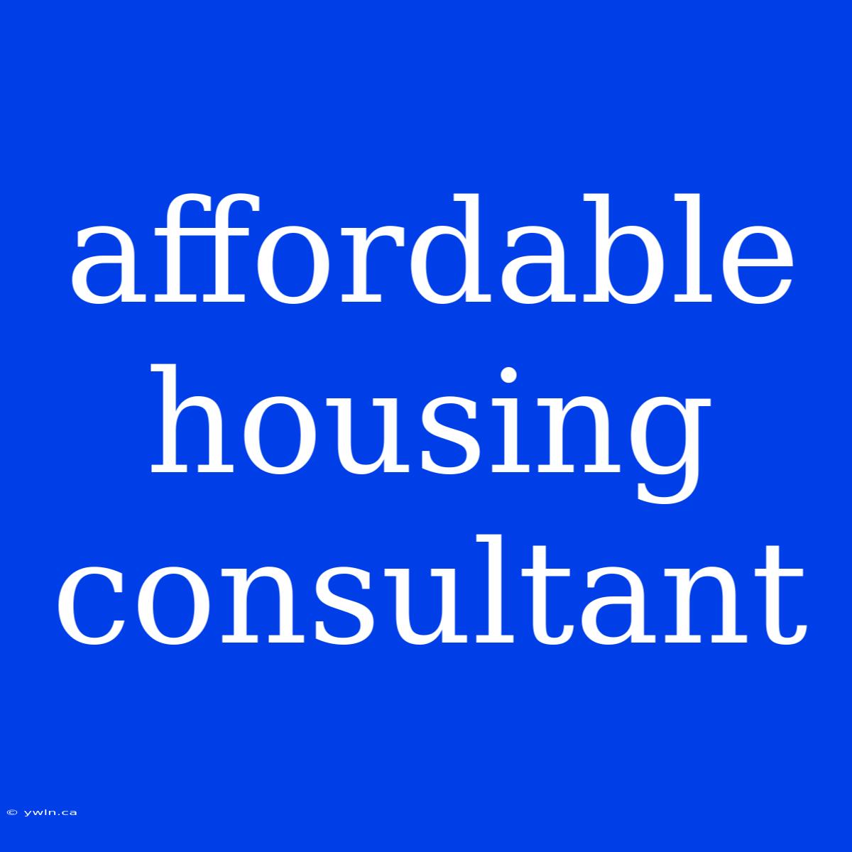 Affordable Housing Consultant