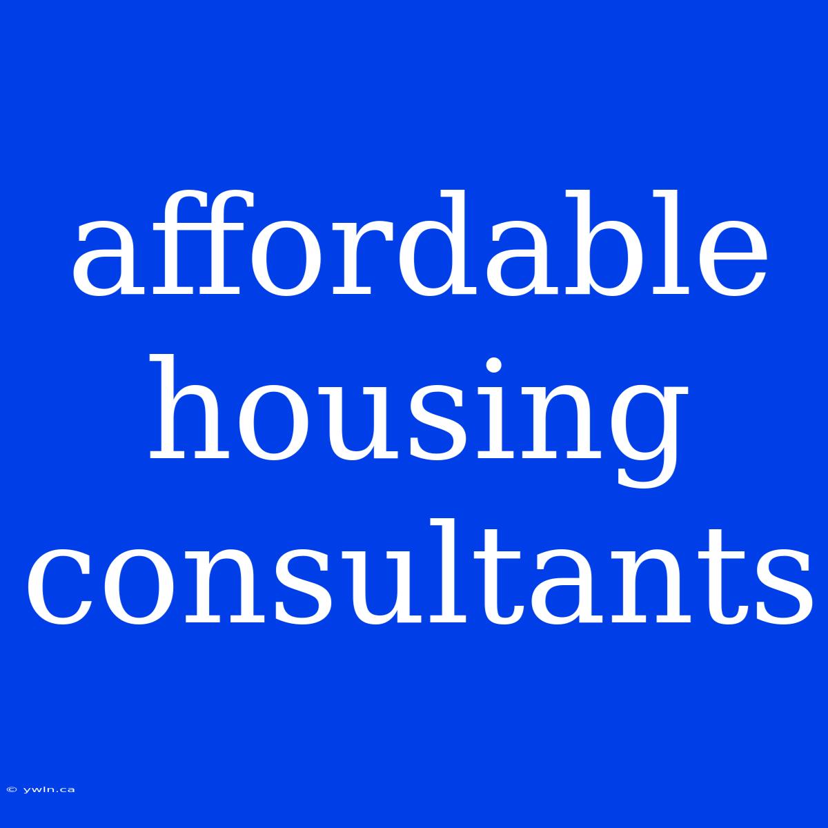 Affordable Housing Consultants